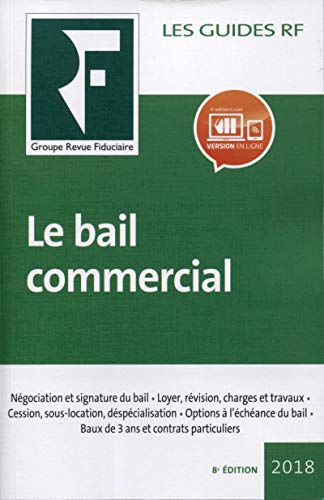 Stock image for Le bail commercial 2018: Ngociation et signature du bail. Loyer, rvision, charges et travaux. Cession, sous-location, dspcialisation. Op for sale by Ammareal