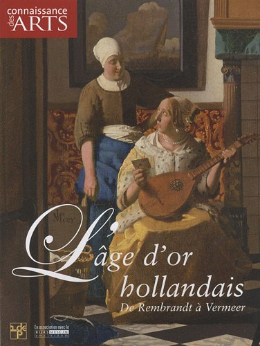 Beispielbild fr Connaissance des Arts, Hors-srie N 425 : L'Age d'Or hollandais : De Rembrandt  Vermeer zum Verkauf von medimops