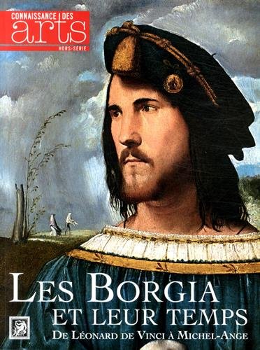 Beispielbild fr Connaissance des Arts, Hors-srie N 641 : Les Borgia et leur temps : De Lonard de Vinci  Michel-Ange zum Verkauf von Ammareal