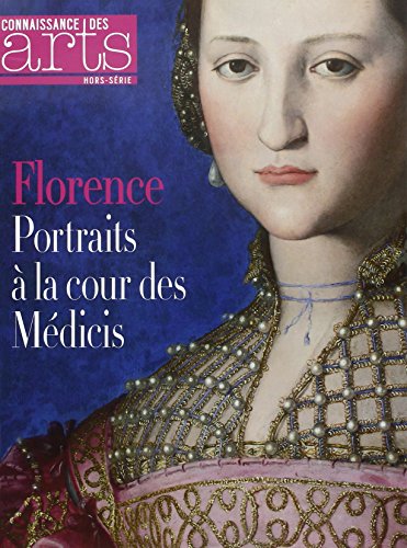 Beispielbild fr Connaissance des Arts Hors-Srie N 683 --------- Florence. Portraits  la cour des Mdicis. Le portrait florentin au 16me sicle zum Verkauf von Okmhistoire