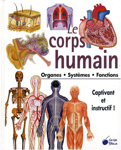 9782758301721: Le corps humain: Organes Systmes Fonctions