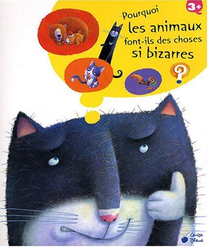 Beispielbild fr Pourquoi les Animaux Font-Ils des Choses Si Bizarres ? zum Verkauf von Ammareal
