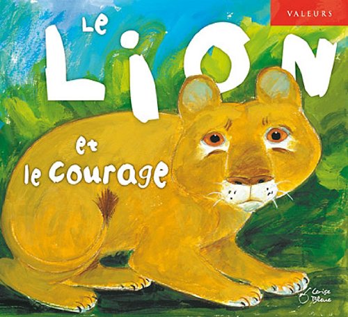 Beispielbild fr Lion et le courage (le) valeurs zum Verkauf von Ammareal
