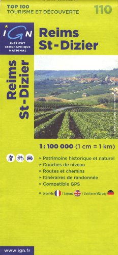 IGN 1 : 100 000 Reims - Dizier: Top 100 Tourisme et Découverte. Patrimoine historique et naturel / Courbes de niveau / Routes et chemins / Itinéraires de randonnée / Compatible GPS - IGN