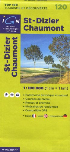 IGN 1 : 100 000 St. Dizier - Chaumont: Top 100 Tourisme et Découverte. Patrimoine historique et naturel / Courbes de niveau / Routes et chemins / Itinéraires de randonnée / Compatible GPS - IGN