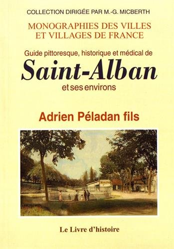 Stock image for Guide pittoresque, historique et mdical de Saint-Alban et ses environs for sale by Ammareal