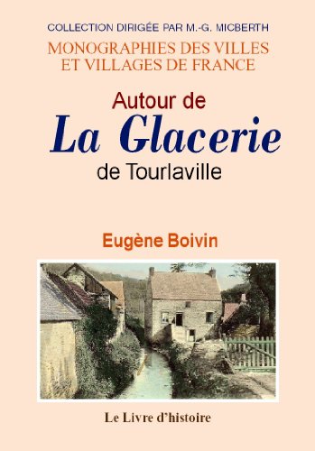 9782758605287: Autour de "La Glacerie" de Tourlaville - un peu du pass industriel normand