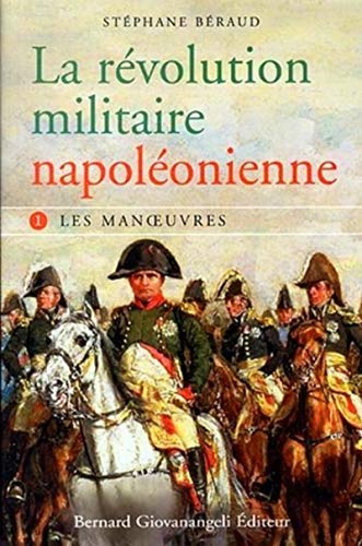 Stock image for La rvolution militaire napolonienne: tome I - Les Manoeuvres for sale by Gallix