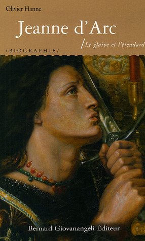 Stock image for Jeanne d'Arc : Le glaive et l' tendard Olivier Hanne for sale by LIVREAUTRESORSAS