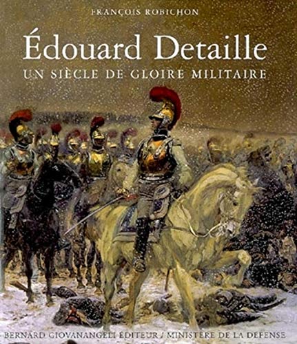 9782758700104: Edouard Detaille : Un sicle de gloire militaire