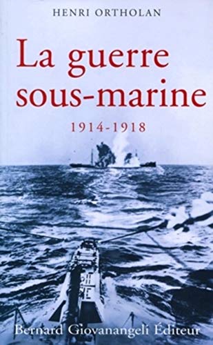 Beispielbild fr La guerre sous-marine 1914-1918 zum Verkauf von Librairie l'Aspidistra