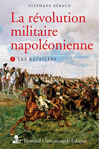 Stock image for La rvolution militaire napolonienne : Tome 2, les batailles for sale by medimops