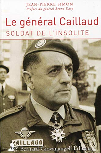 Stock image for Le Gnral Robert Caillaud : Soldat De L'insolite for sale by RECYCLIVRE