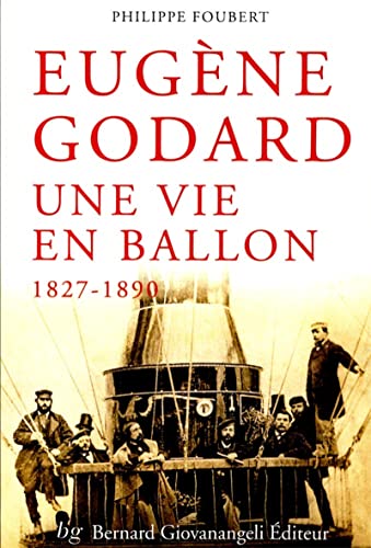 Stock image for Eug�ne Godard: Une vie en ballon 1827-1890 for sale by Wonder Book