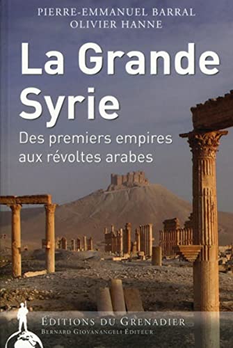 Stock image for La Grande Syrie : Des premiers empires aux rvoltes arabes for sale by medimops