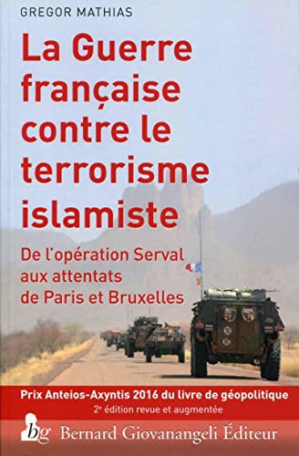 Beispielbild fr La guerre franaise contre le terrorisme islamiste : De l'opration Serval aux attentats de Paris et Bruxelles zum Verkauf von medimops