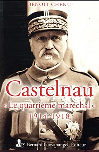 Stock image for CASTELNAU , le quatrime marchal 1914-1918 for sale by Okmhistoire