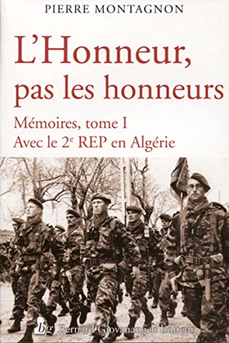 Imagen de archivo de L'honneur, Pas Les Honneurs : Mmoires. Vol. 1. Avec Le 2e Rep En Algrie a la venta por RECYCLIVRE