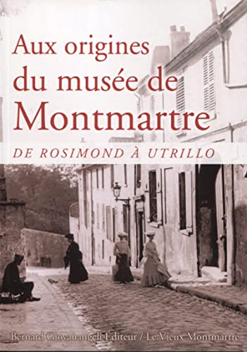 Stock image for Aux origines du muse de Montmartre: De Rosimond  Utrillo for sale by Okmhistoire