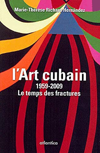 Stock image for L'art Cubain, 1959-2009 : Le Temps Des Fractures for sale by RECYCLIVRE