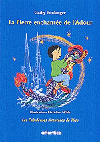 Stock image for La pierre enchantée de l'Adour - les fabuleuses aventures de Théo for sale by medimops