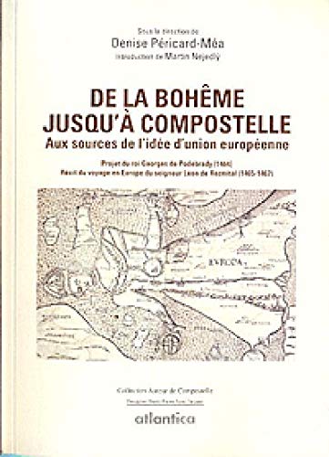 9782758801801: De La Boheme Jusqu'a Compostelle - Aux Sources De L'idee D'union Europeenne: Aux sources de l'ide d'union europenne