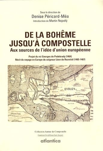 9782758801801: De La Boheme Jusqu'a Compostelle - Aux Sources De L'idee D'union Europeenne: Aux sources de l'ide d'union europenne