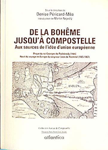 9782758801801: De la Bohme jusqu' Compostelle: Aux sources de l'ide d'union europenne