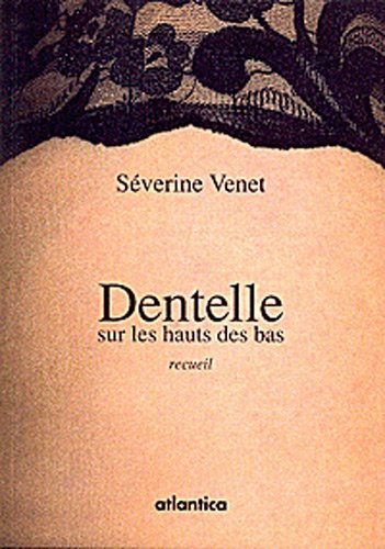 Beispielbild fr DENTELLE sur les hauts des bas - Recueil Venet, Sverine zum Verkauf von BIBLIO-NET