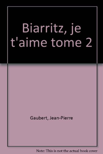 Stock image for Biarritz, je t'aime tome 2 Gaubert, Jean-Pierre for sale by BIBLIO-NET