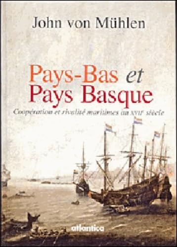 Pays-Bas et Pays basque au XVIIe siecle Coopération et rivalité maritimes au XVIIe siècle