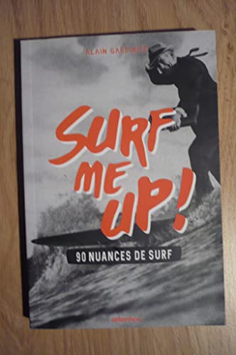 Beispielbild fr Surf Me Up ! 90 Nuances de Surf zum Verkauf von medimops