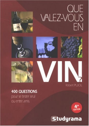 9782759002191: Que valez-vous en vin ?: 400 questions pour se tester seul ou entre amis