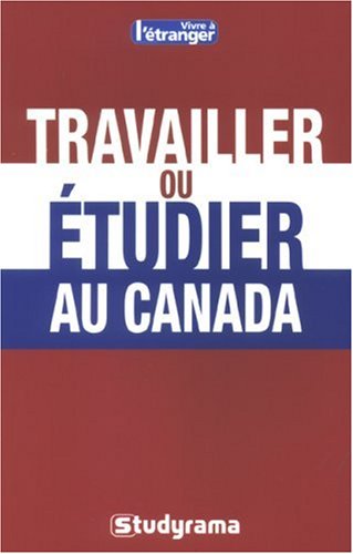 Beispielbild fr Travailler ou tudier au Canada zum Verkauf von Ammareal