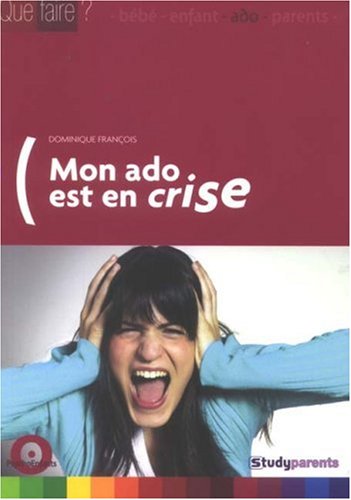 Mon ado est en crise (9782759002870) by Francois, Dominique