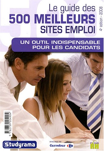 Beispielbild fr Guide des 500 Meilleurs Sites Emploi 2008 4 Edt zum Verkauf von Ammareal