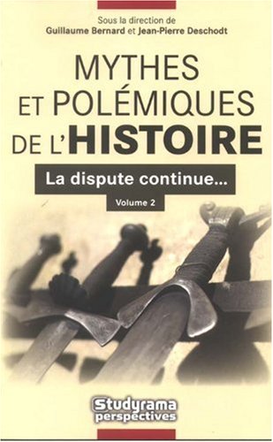 Beispielbild fr Mythes et polmiques de l'Histoire : La dispute continue. - Volume 2 zum Verkauf von medimops