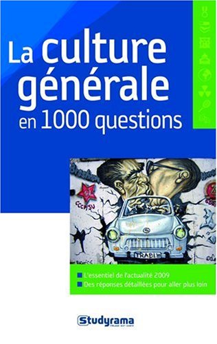 Imagen de archivo de La culture gnrale en 1000 questions. l'essentiel de l'actualit 2009, des rponses dtailles pour aller plus loin a la venta por Chapitre.com : livres et presse ancienne