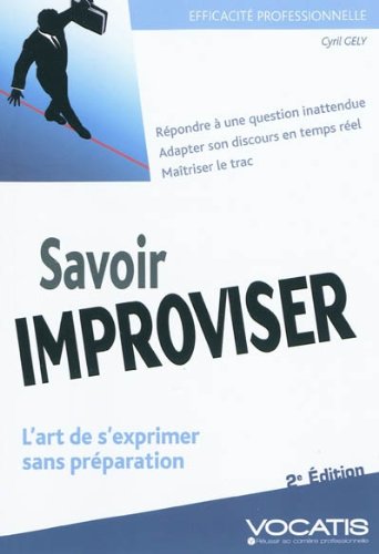 Beispielbild fr Savoir improviser : L'art de s'exprimer sans prparation zum Verkauf von medimops