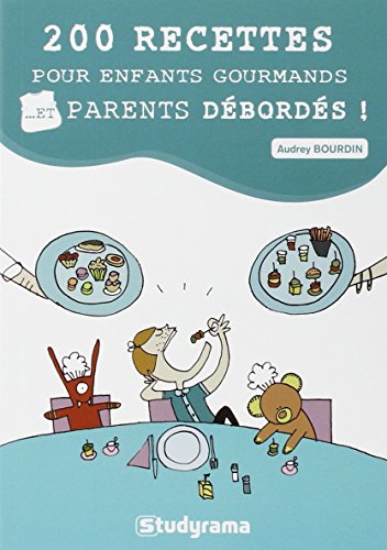 Beispielbild fr 200 recettes pour enfants gourmands. Et parents dbords ! zum Verkauf von medimops