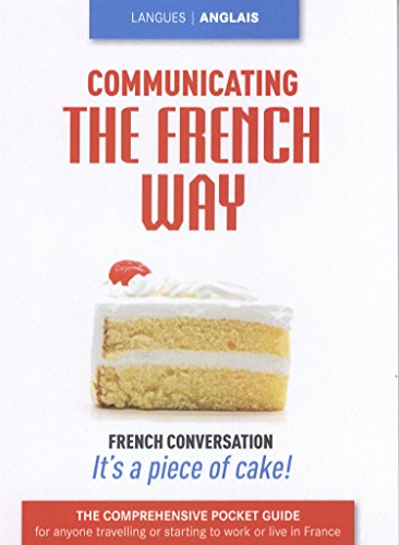 Beispielbild fr Communicating the french way: French conversation it's a piece of cake ! zum Verkauf von Ammareal