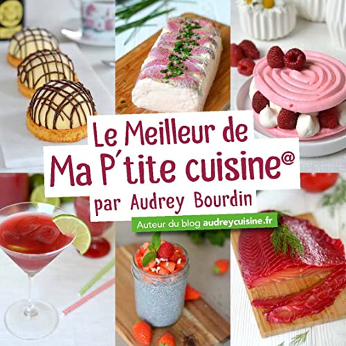 Beispielbild fr Le meilleur de ma p'tite cuisine: par Audrey Bourdin auteur du blog audreycuisine.fr zum Verkauf von Ammareal