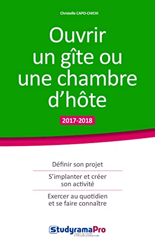 9782759034222: Ouvrir un gte ou une chambre d'hte: dfinir son projet, s'implanter et crer son activit, exercer au quotidien