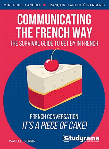 Beispielbild fr Communicating the French way: French conversation, it's a piece of cake! zum Verkauf von Ammareal