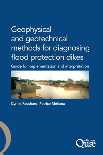 Stock image for Geophysical and Geotechnical Methods for Diagnosing Flood Protection Dikes: Guide for implementation and interpretation for sale by Buchpark