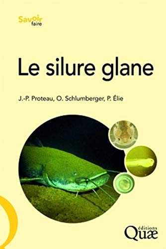 Stock image for Le silure glane: Biologie, cologie, levage [Broch] Proteau, Jean-Pierre; Schlumberger, Olivier et Elie, Pierre for sale by Au bon livre