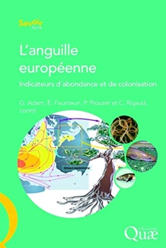 Stock image for L'anguille europenne: Indicateurs d'abondance et de colonisation. for sale by Gallix