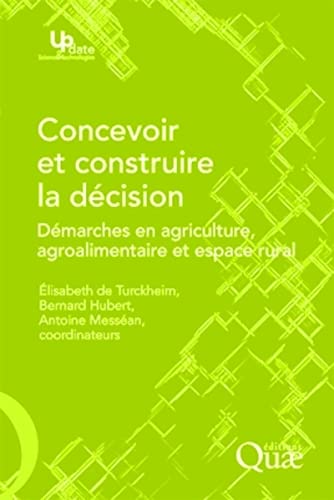 9782759203659: Concevoir et construire la dcision: Dmarches en agriculture, agroalimentaire et espace rural