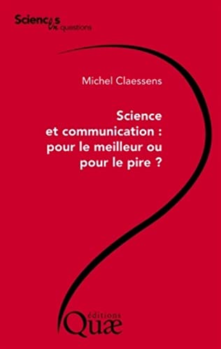 Stock image for Science et communication, pour le meilleur ou pour le pire ? for sale by Chapitre.com : livres et presse ancienne