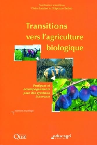 9782759205028: TRANSITIONS VERS L'AGRICULTURE BIOLOGIQUE. PRATIQUES ET ACCOMPAGNEMENTS POUR DES: PRATIQUES ET ACCOMPAGNEMENTS POUR DES SYSTEMES INNOVANTS.